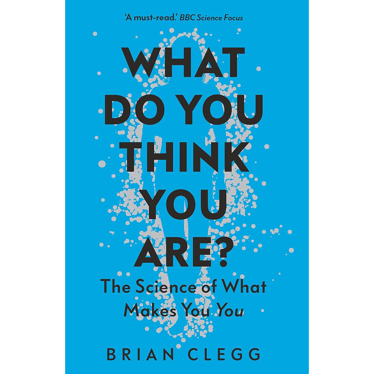 What Do You Think You Are?: The Science of You
