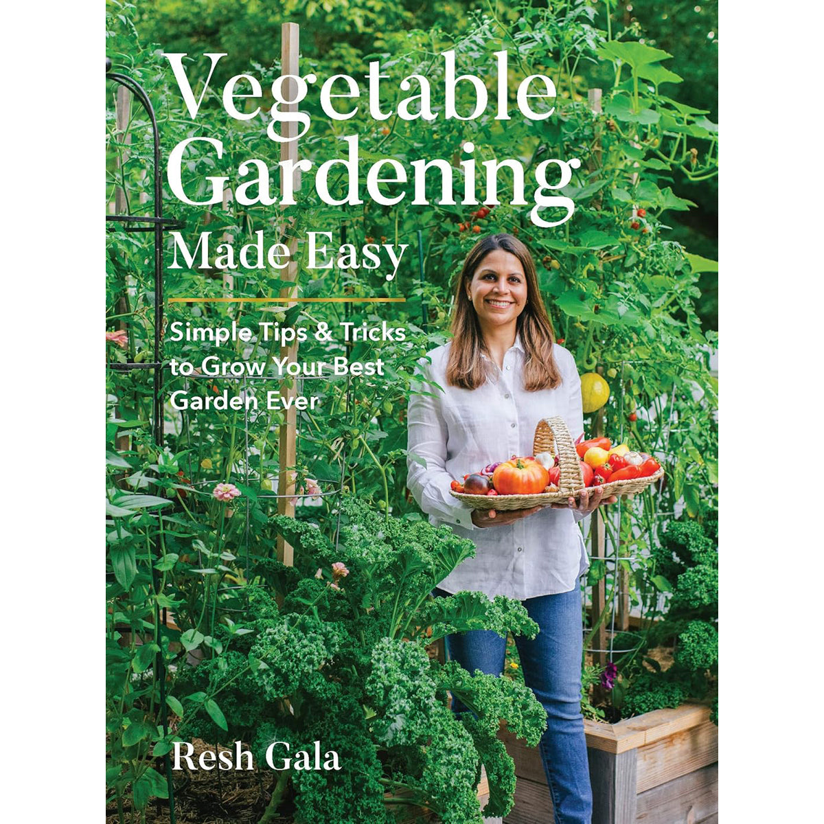 Vegetable Gardening Made Easy: Grow Your Best Garden