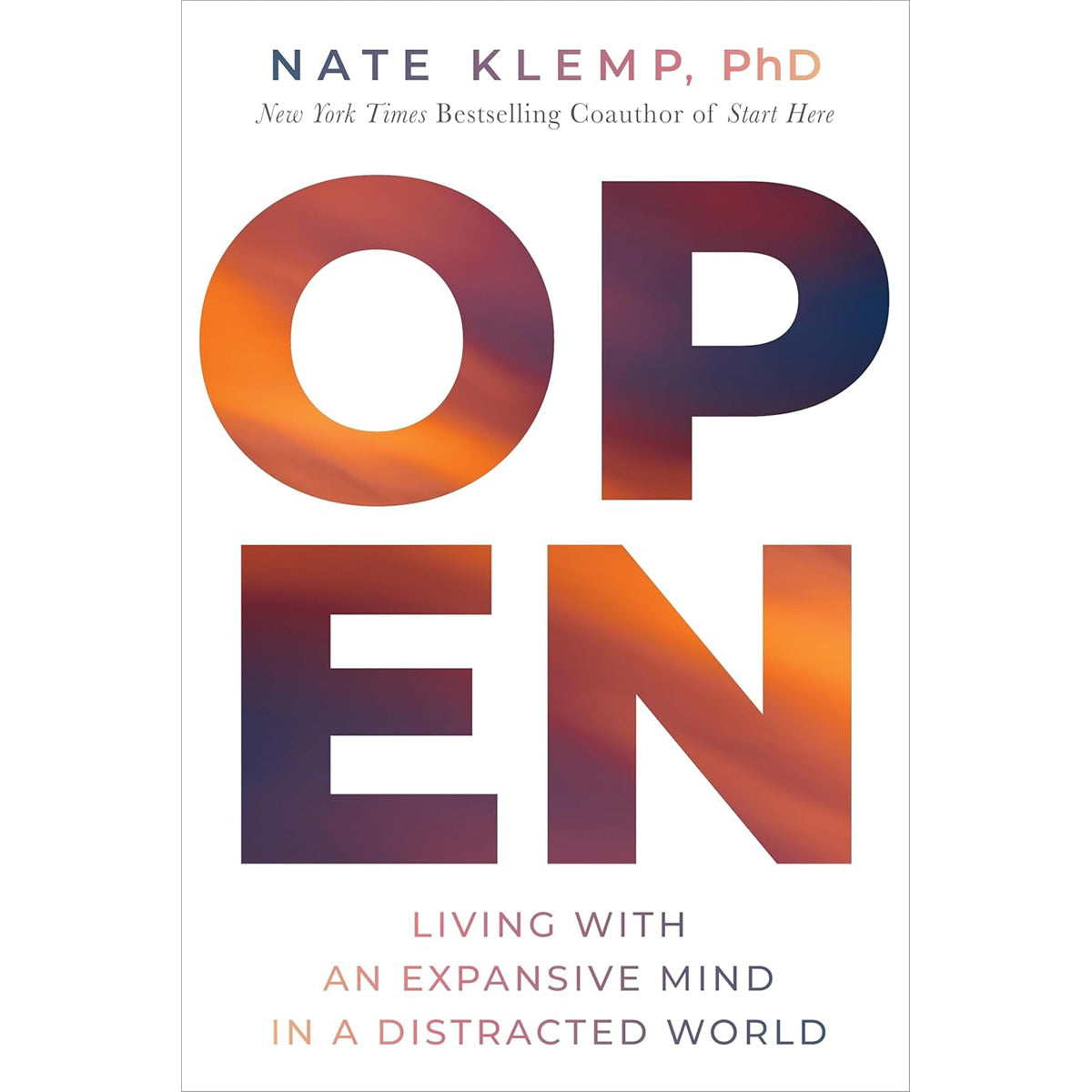 Open: Living with an Expansive Mind in a Distracted World