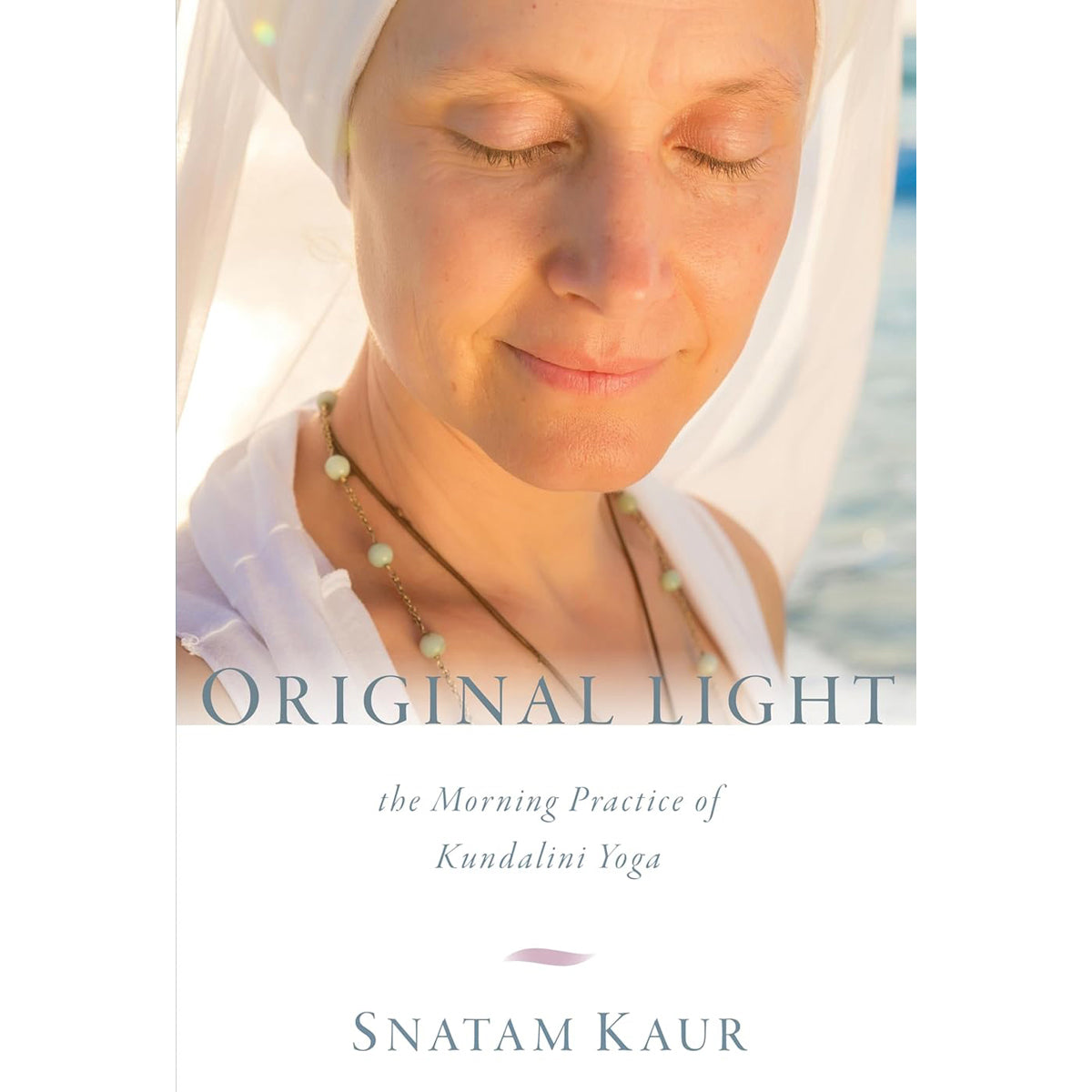 Original Light: The Morning Practice of Kundalini Yoga