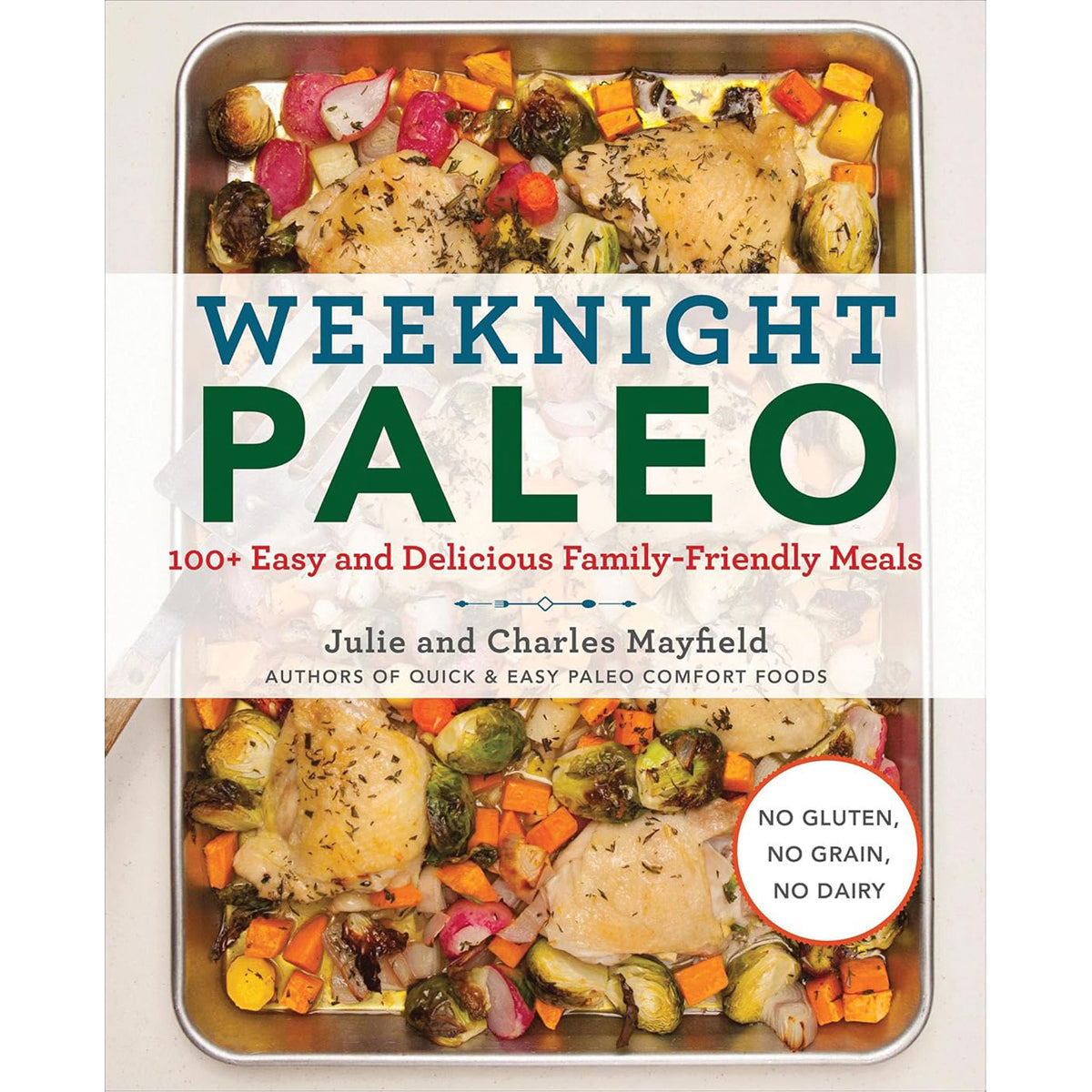 Weeknight Paleo: 100 Easy Family Meals