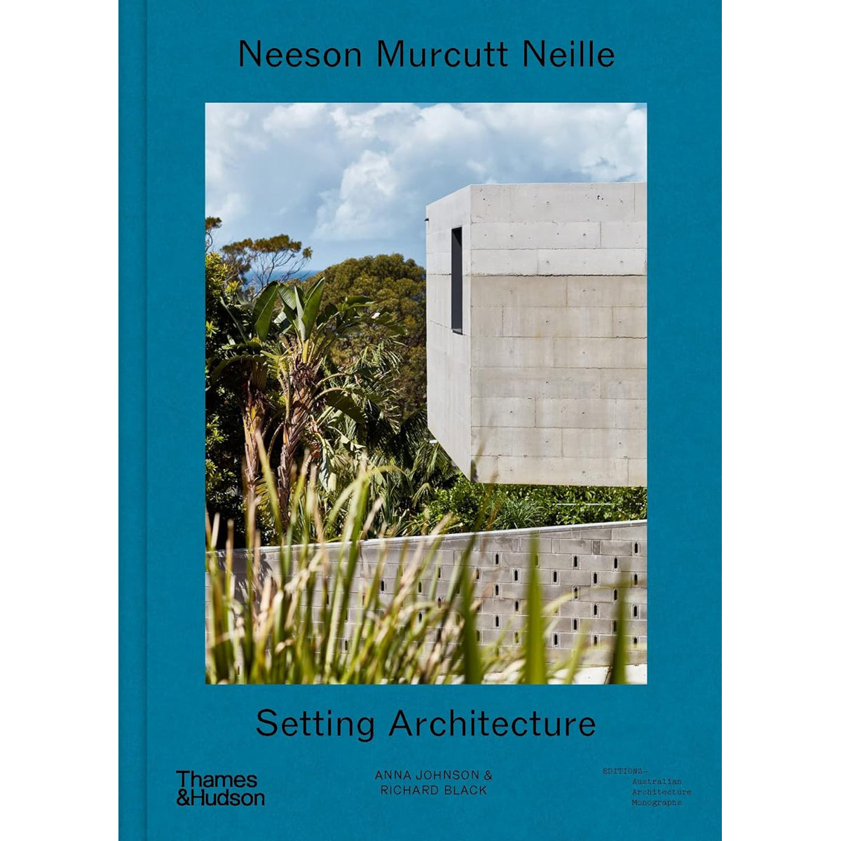 Neeson Murcutt Neille: Setting Architecture