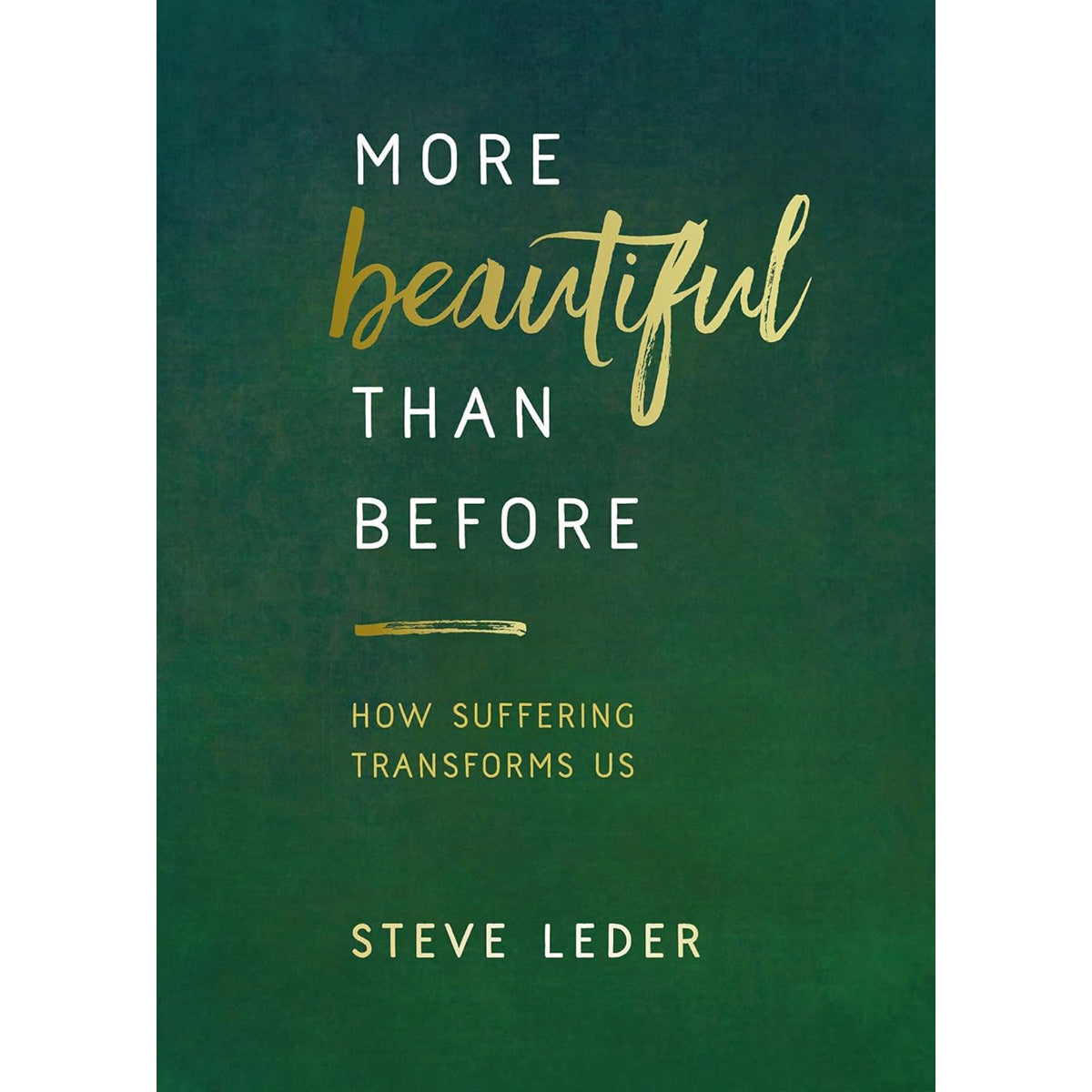 More Beautiful Than Before: How Suffering Transforms Us
