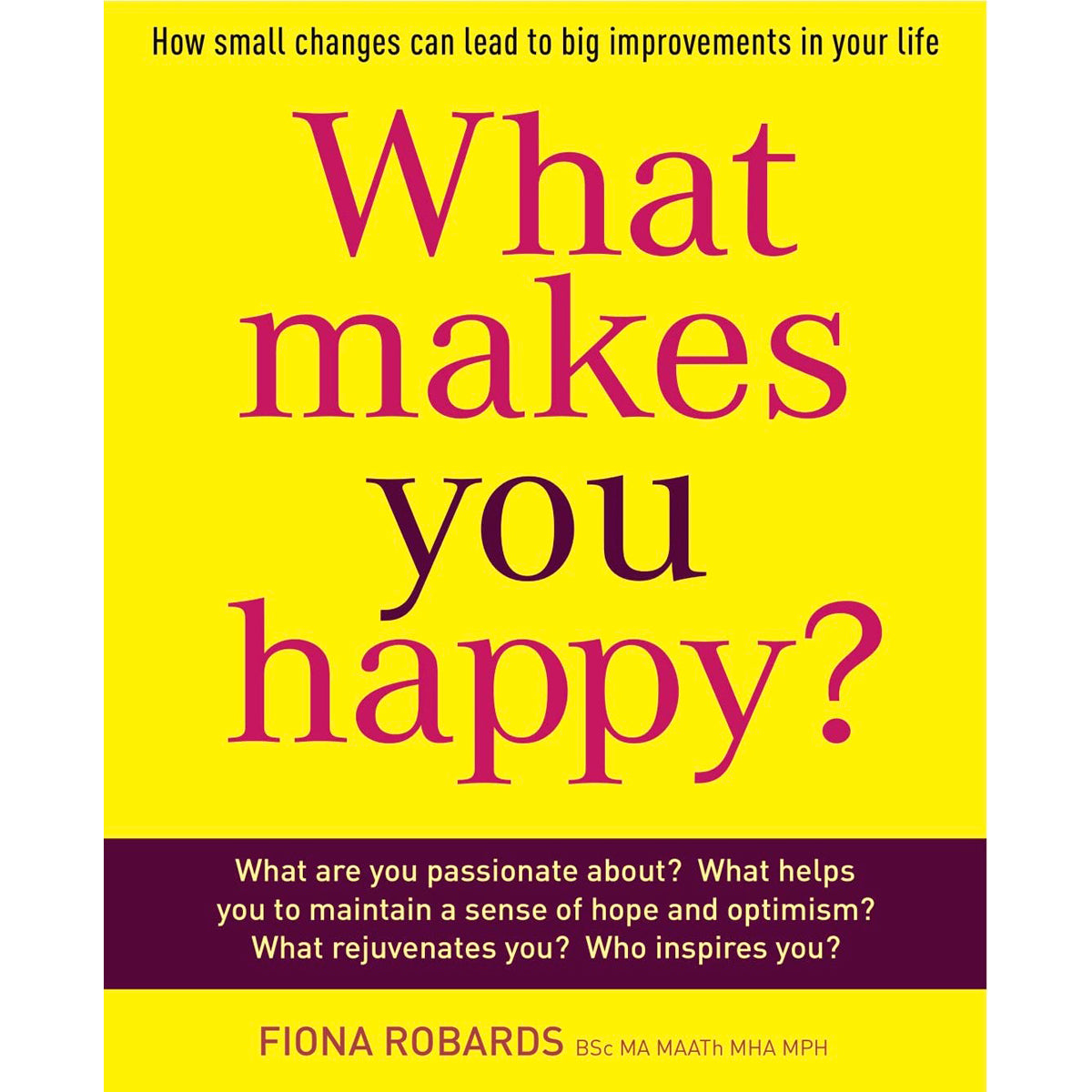 What Makes You Happy?: Small Changes, Big Results