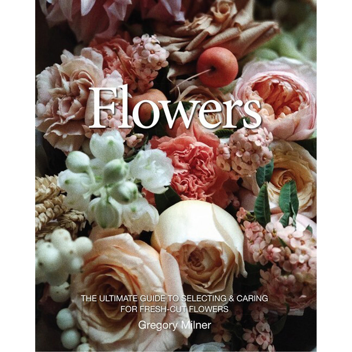 Flowers: Selecting Arranging Caring