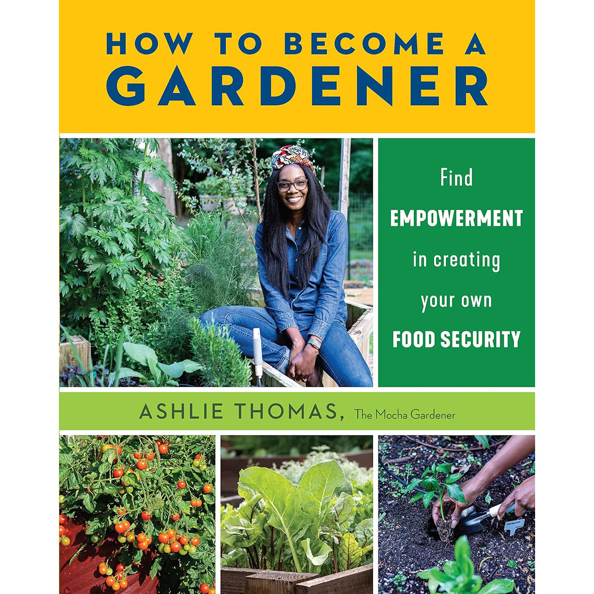 How to Become a Gardener: Grow Food with Confidence